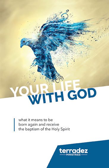 Your Life with God: What it means to be born again and receive the baptism of the Holy Spirit by Terradez Ministries