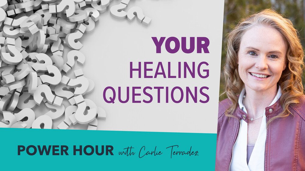Your Healing Questions - Power Hour with Carlie Terradez