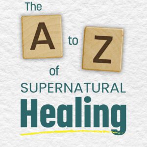 The A to Z of Supernatural Healing Digital Download